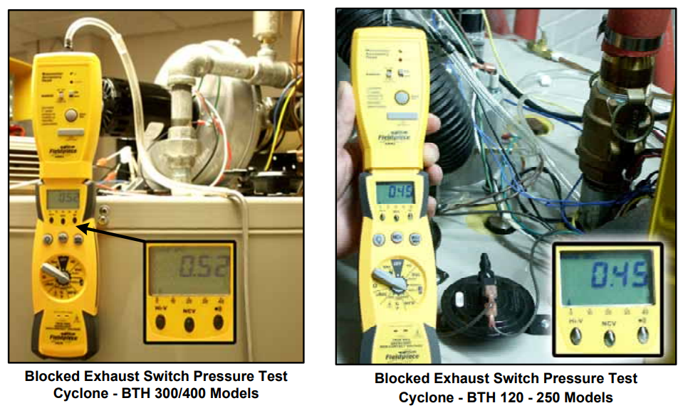 Blocked Exhaust Switch Pressure Test Cyclone - BTH 300/400 Models. Blocked Exhaust Switch Pressure Test Cyclone - BTH 120 - 250 Models.